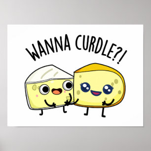 Wanna Curdle Funny Cheese Puns  Poster