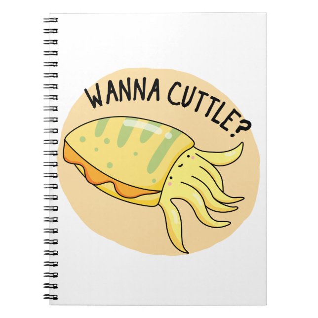 Wanna Cuttle Funny Cuttlefish Pun Notebook (Front)