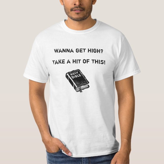 WANNA GET HIGH? Tee (Front)