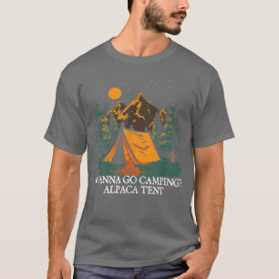 Wanna Go Camping Alpaca Tent Camper Funny Camp Hum T-Shirt