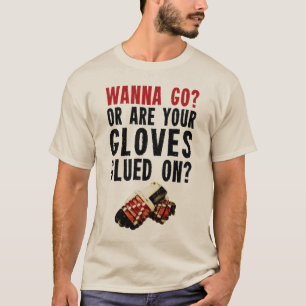 Wanna Go? Hockey Enforcer T-Shirt