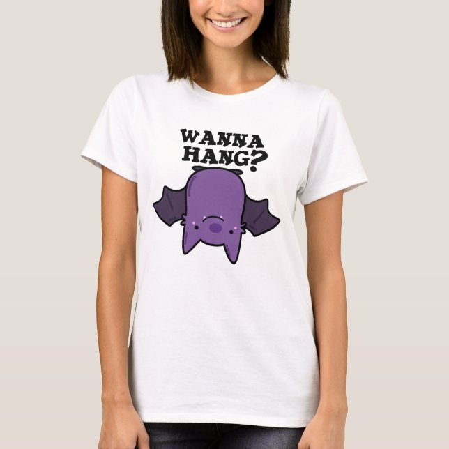Wanna Hang Funny Animal Bat Pun  T-Shirt (Front)