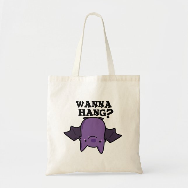 Wanna Hang Funny Animal Bat Pun Tote Bag (Front)