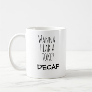 Wanna Hear A Joke Mug