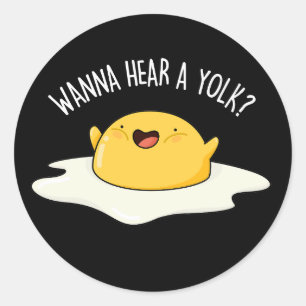 Wanna Hear A Yolk Funny Egg Joke Pun Dark BG Classic Round Sticker