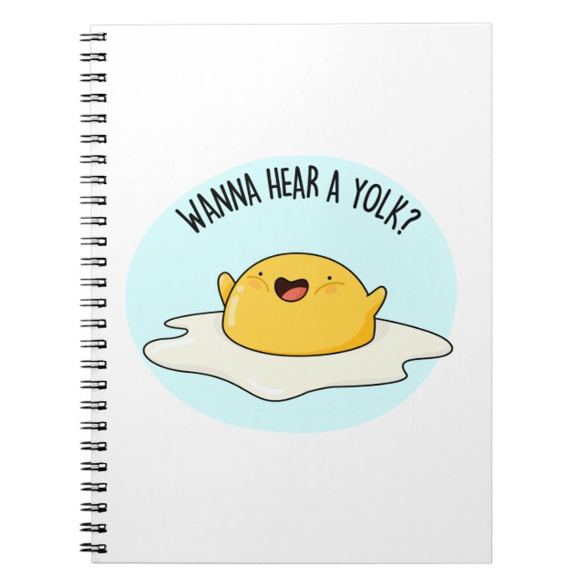Wanna Hear A Yolk Funny Egg Joke Pun  Notebook (Front)
