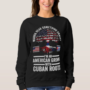 wanna hear something crazy I'm an American grown C Sweatshirt