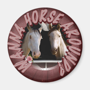Wanna horse around? magnet
