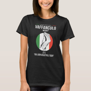 wanna know what vaffanculo means Italy Italian Vaf T-Shirt