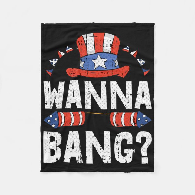 Wanna Ng 4th Of July Funny Fireworks Patriotic Ame Fleece Blanket (Front)