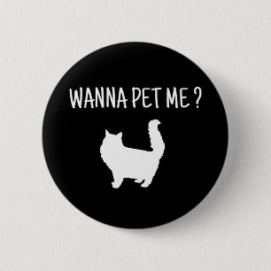 Wanna Pet  Me Cat 6 Cm Round Badge