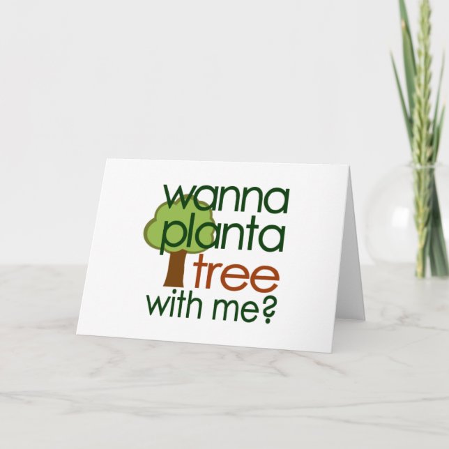 Wanna Plant A Tree With Me Card (Front)