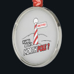 WANNA SEE MY NORTH POLE -.png Metal Tree Decoration<br><div class="desc">Designs & Apparel from LGBTshirts.com Browse 10, 000  Lesbian,  Gay,  Bisexual,  Trans,  Culture,  Humour and Pride Products including T-shirts,  Tanks,  Hoodies,  Stickers,  Buttons,  Mugs,  Posters,  Hats,  Cards and Magnets.  Everything from "GAY" TO "Z" SHOP NOW AT: http://www.LGBTshirts.com FIND US ON: THE WEB: http://www.LGBTshirts.com FACEBOOK: http://www.facebook.com/glbtshirts TWITTER: http://www.twitter.com/glbtshirts</div>