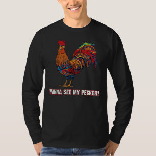 Wanna See My Pecker Chicken T-Shirt