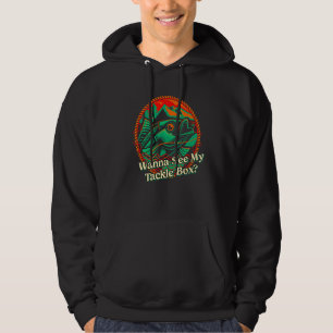 Wanna See My Tackle Box Freshwater Fishing River F Hoodie