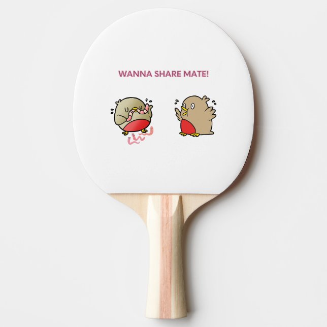 Wanna share mate! ping pong paddle (Front)