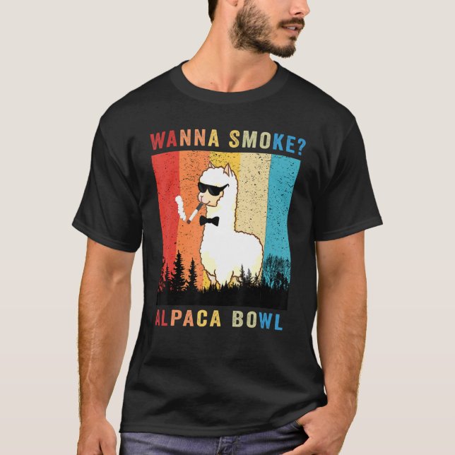 Wanna Smoke Alpaca Bowl  For Alpaca Bowls For Weed T-Shirt (Front)