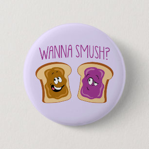 Wanna Smush? 6 Cm Round Badge