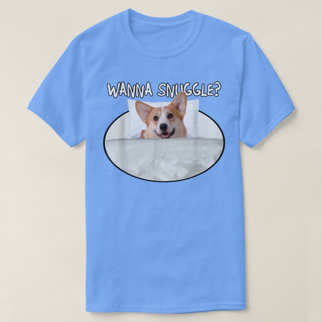 Wanna Snuggle Pembroke Welsh Corgi  T-Shirt (Design Front)
