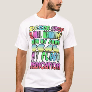 Wanna stop global warming? T-Shirt