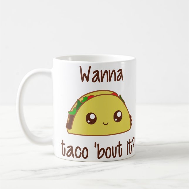 Wanna Taco 'Bout It? Coffee Mug (Left)
