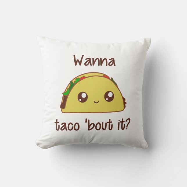 Wanna Taco 'Bout It? Cushion (Front)