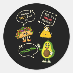 Wanna Taco Bout It Nacho Problem Avocado Lover Gua Classic Round Sticker