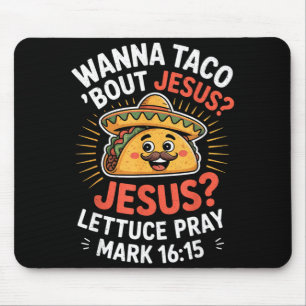 Wanna Taco Bout Jesus Christian Bible Verse Mouse Pad