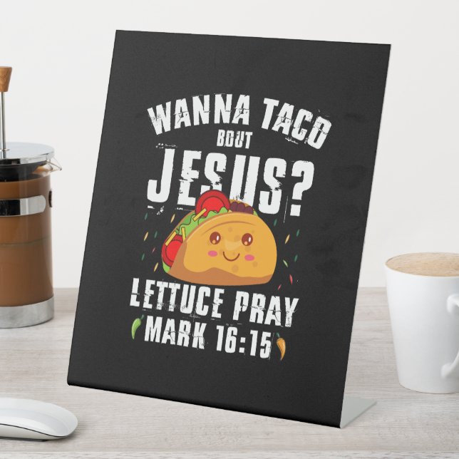 Wanna Taco Bout Jesus Cinco de Mayo Christian  Pedestal Sign (In SItu)
