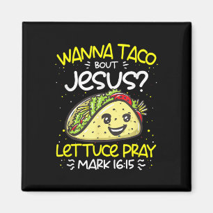 Wanna Taco Bout Jesus Cinco De Mayo Funny Christia Magnet