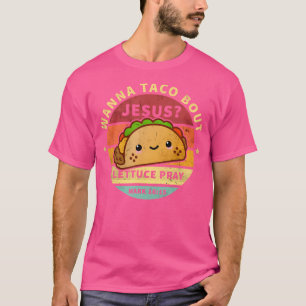 Wanna Taco Bout Jesus Cinco De Mayo Pun Men Christ T-Shirt