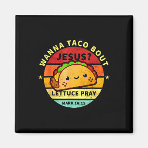 Wanna Taco Bout Jesus Cinco De Mayo Pun Women Men Magnet
