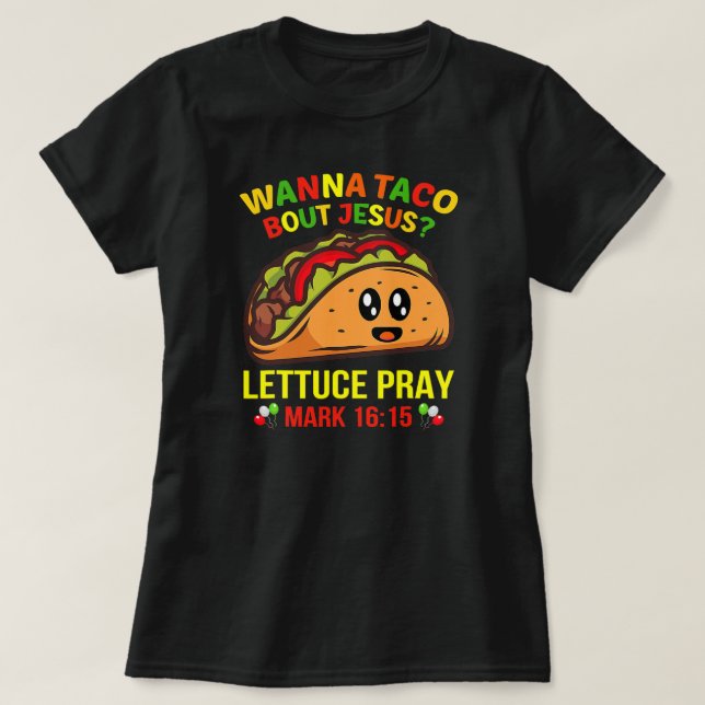 Wanna Taco Bout Jesus Cinco De Mayo Pun Women Men T-Shirt (Design Front)