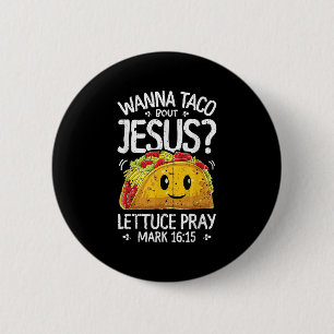 Wanna Taco Bout Jesus Cinco De Mayo Women Men Chri 6 Cm Round Badge
