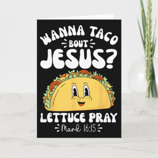 Wanna Taco Bout Jesus Cinco De Mayo Women Men Chri Card