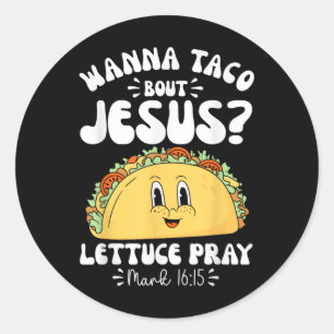 Wanna Taco Bout Jesus Cinco De Mayo Women Men Chri Classic Round Sticker