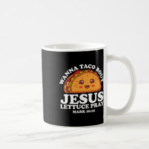 Wanna Taco Bout Jesus Cinco De Mayo Women Men Chri Coffee Mug