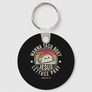 Wanna Taco Bout Jesus Cinco De Mayo Women Men Chri Key Ring