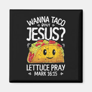 Wanna Taco Bout Jesus Cinco De Mayo Women Men Chri Magnet
