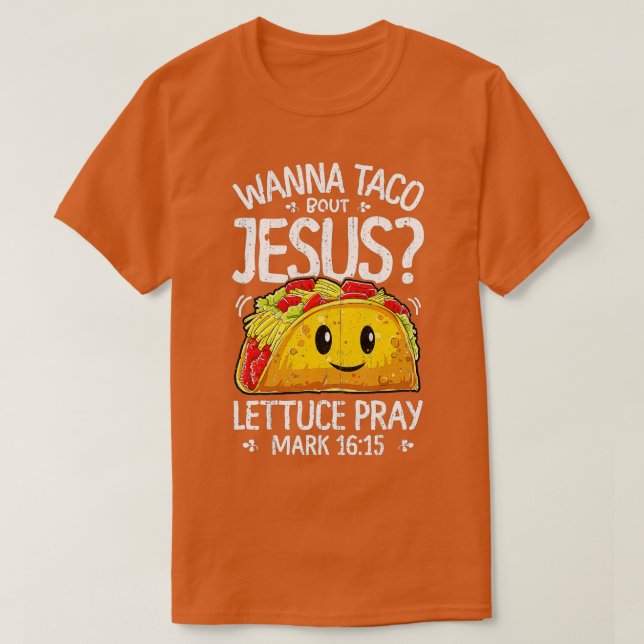 Wanna Taco Bout Jesus Cinco de Mayo Women Men Chri T-Shirt (Design Front)