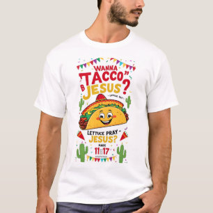 Wanna Taco Bout Jesus Cinco de Mayo Women Men Chri T-Shirt