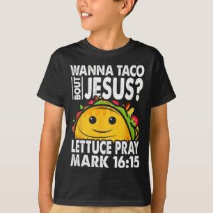 Wanna Taco Bout Jesus Cinco De Mayo Women Men Chri T-Shirt