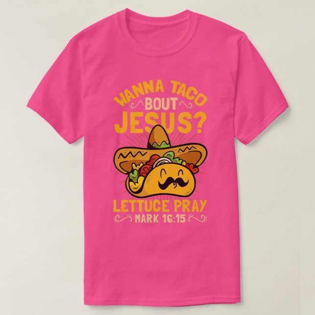 Wanna Taco Bout Jesus Funny Christian  T-Shirt (Design Front)
