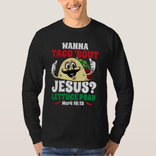 Wanna Taco Bout Jesus Lettuce Pray Christian Cinco T-Shirt