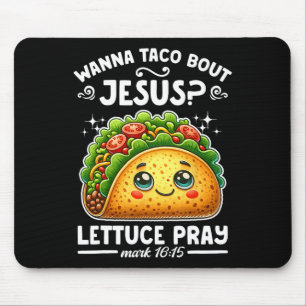 Wanna Taco Bout Jesus Lettuce Pray Cinco De Mayo C Mouse Pad
