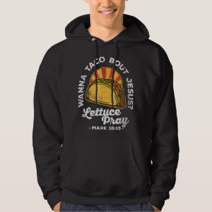 Wanna Taco Bout Jesus Lettuce Pray Cinco De Mayo F Hoodie