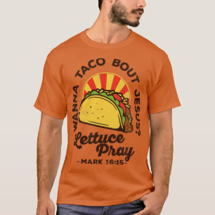 Wanna Taco Bout Jesus Lettuce Pray Vintage Retro T-Shirt
