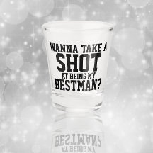 Wanna take a shot at being my bestman