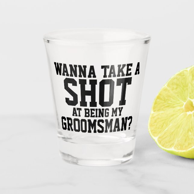Wanna take a shot at being my groomsman glass (Front)