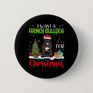 Want A French Bulldog For Christmas Cool Xmas Cost 6 Cm Round Badge
